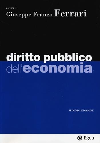 Diritto pubblico dell'economia  - Libro EGEA 2013, I Manuali | Libraccio.it