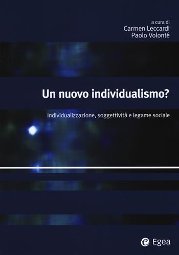 Un nuovo individualismo? Individualizzazione, soggettività e legame sociale  - Libro EGEA 2018, Alfaomega | Libraccio.it