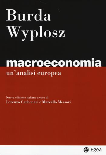 Macroeconomia. Un'analisi europea - Michael Burda, Charles Wyplosz - Libro EGEA 2014, I Manuali | Libraccio.it