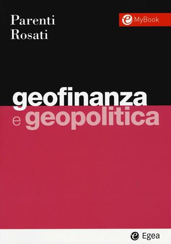 Geofinanza e geopolitica - Fabio Massimo Parenti, Umberto Rosati - Libro EGEA 2016, I Manuali | Libraccio.it