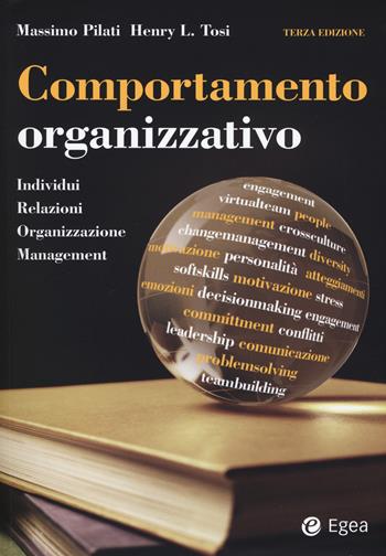 Comportamento organizzativo. Individui, relazioni, organizzazione, management - Massimo Pilati, Henry L. Tosi - Libro EGEA 2017, I Manuali | Libraccio.it