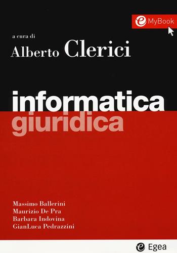 Informatica giuridica - Massimo Ballerini, Maurizio De Pra, Barbara Indovina - Libro EGEA 2016, I Manuali | Libraccio.it