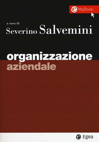 Organizzazione aziendale  - Libro EGEA 2017, I Manuali | Libraccio.it