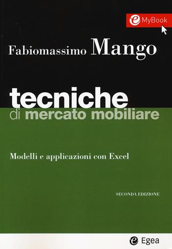 Tecniche di mercato mobiliare. Modelli e applicazioni con Excel. (fornito elettronicamente) - Fabiomassimo Mango - Libro EGEA 2017, I Manuali | Libraccio.it