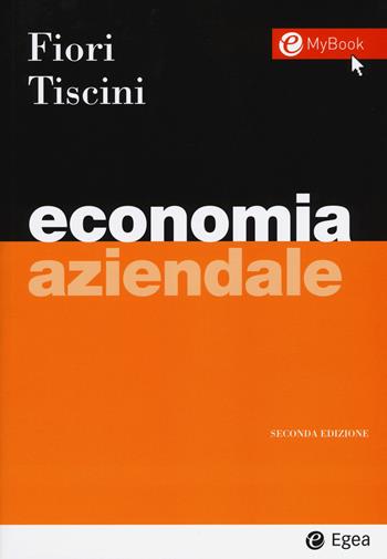 Economia aziendale. per download e accesso online - Giovanni Fiori, Riccardo Tiscini - Libro EGEA 2017, I Manuali | Libraccio.it