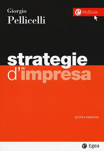 Strategie d'impresa - Giorgio Pellicelli - Libro EGEA 2019, I Manuali | Libraccio.it