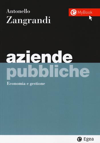 Aziende pubbliche. Economia e gestione. per accesso online - Antonello Zangrandi - Libro EGEA 2019, I Manuali | Libraccio.it
