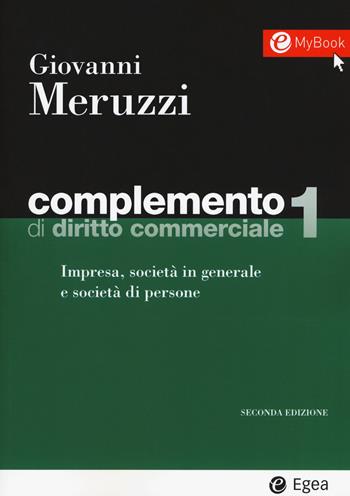Complemento di diritto commerciale. Con Contenuto digitale per download e accesso online. Vol. 1: Impresa, società in generale e le società di persone - Giovanni Meruzzi - Libro EGEA 2019, I Manuali | Libraccio.it