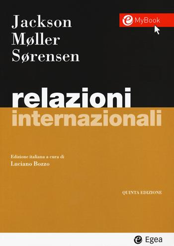 Relazioni internazionali. Con Contenuto digitale per download e accesso on line - Robert Jackson, Jørgen Møller, Georg Sorensen - Libro EGEA 2020, I Manuali | Libraccio.it