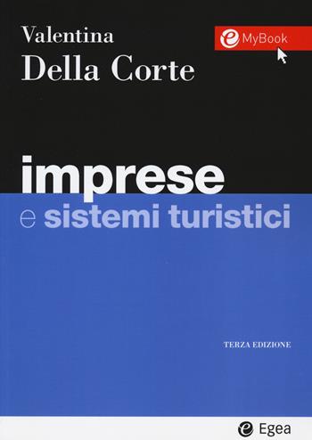 Imprese e sistemi turistici - Valentina Della Corte - Libro EGEA 2020, I Manuali | Libraccio.it