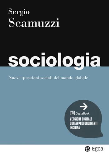 Sociologia - Sergio Scamuzzi - Libro EGEA 2021, I Manuali | Libraccio.it