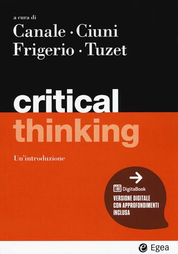 Critical thinking. Con Contenuto digitale per accesso on line - Roberto Ciuni, Aldo Frigerio - Libro EGEA 2021, I Manuali | Libraccio.it
