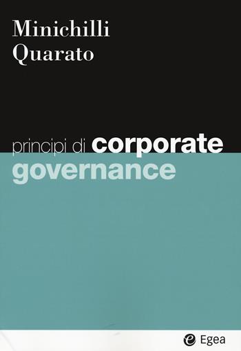 Principi di corporate governance - Alessandro Minichilli, Fabio Quarato - Libro EGEA 2022, I Manuali | Libraccio.it