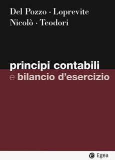 Principi contabili e bilancio d'esercizio - Antonio Del Pozzo, Salvatore Loprevite, Domenico Nicolò - Libro EGEA 2023, I Manuali | Libraccio.it