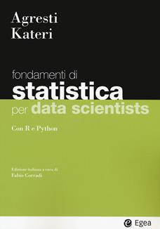 Statistica per data scientists. Con R e Python - Alan Agresti, Maria Kateri - Libro EGEA 2022, I Manuali | Libraccio.it