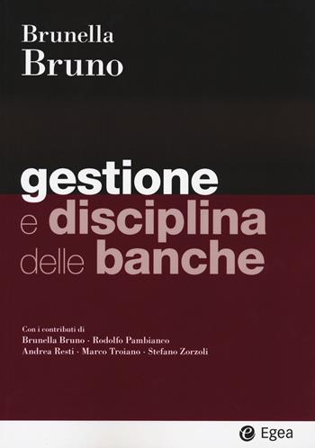 Gestione e disciplina delle banche - Brunella Bruno - Libro EGEA 2023, I Manuali | Libraccio.it