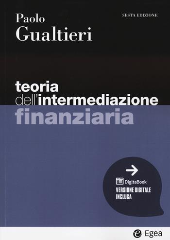 Teoria dell'intermediazione finanziaria. Con e-book - Paolo Gualtieri - Libro EGEA 2023, I Manuali | Libraccio.it