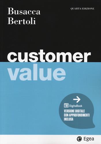 Customer value. Con DigitaBook - Bruno Busacca, Giuseppe Bertoli - Libro EGEA 2024, I Manuali | Libraccio.it
