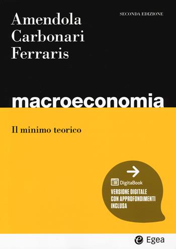 Macroeconomia. Il minimo teorico - Nicola Amendola, Lorenzo Carbonari, Leo Ferraris - Libro EGEA 2024, I Manuali | Libraccio.it