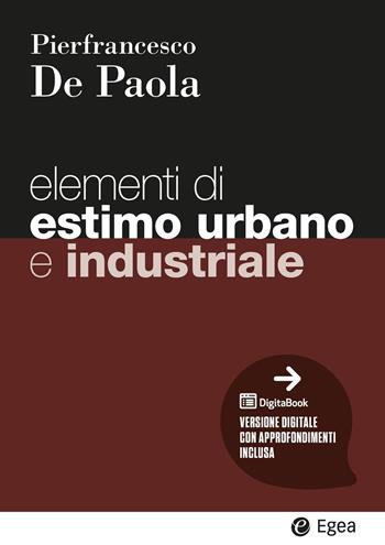 Elementi di estimo urbano e industriale. Con DigitaBook - Pierfrancesco De Paola - Libro EGEA 2025, I Manuali | Libraccio.it