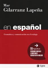 En español. Gramática y comunicación en el trabajo. Con contenuti esercitativi