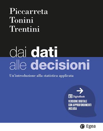 Dai dati alle decisioni. Un’introduzione alla statistica applicata - Raffaella Piccarreta, Daniele Tonini, Filippo Trentini - Libro EGEA 2026, I Manuali | Libraccio.it