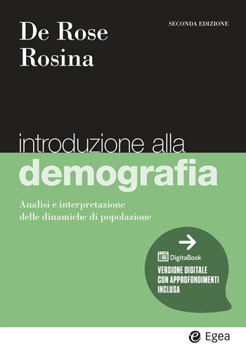 Introduzione alla demografia. Analisi e interpretazione delle dinamiche di popolazione - Alessandra De Rose, Alessandro Rosina - Libro EGEA 2026, I Manuali | Libraccio.it