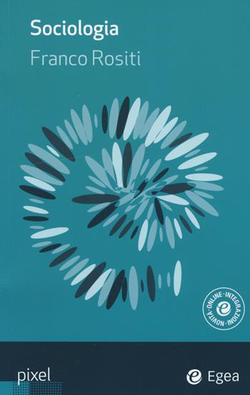 Sociologia - Franco Rositi - Libro EGEA 2015, Pixel | Libraccio.it
