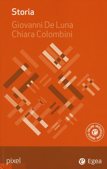 Storia. - Giovanni De Luna, Chiara Colombini - Libro EGEA 2014, Pixel | Libraccio.it