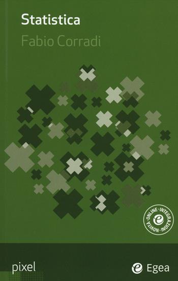 Statistica. - Fabio Corradi - Libro EGEA 2014, Pixel | Libraccio.it