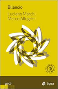 Bilancio - Luciano Marchi, Marco Allegrini - Libro EGEA 2015, Pixel | Libraccio.it