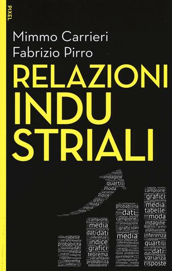 Relazioni industriali. - Mimmo Carrieri, Fabrizio Pirro - Libro EGEA 2016, Pixel | Libraccio.it