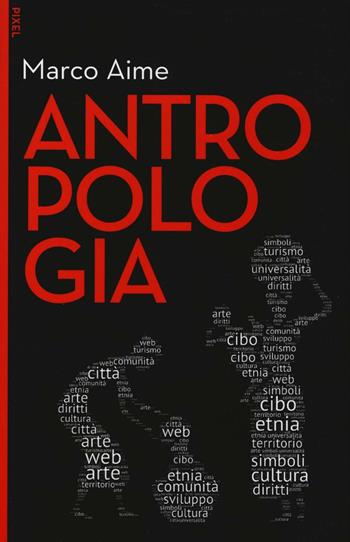 Antropologia. Con e-book. Con aggiornamento online - Marco Aime - Libro EGEA 2016, Pixel | Libraccio.it