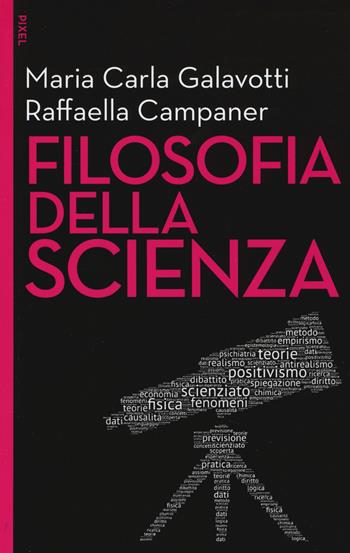 Filosofia della scienza - Maria Carla Galavotti, Raffaella Campaner - Libro EGEA 2017, Pixel | Libraccio.it