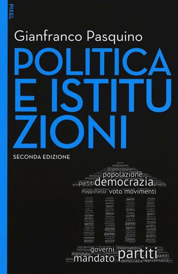 Politica e istituzioni. - Gianfranco Pasquino - Libro EGEA 2016, Pixel | Libraccio.it