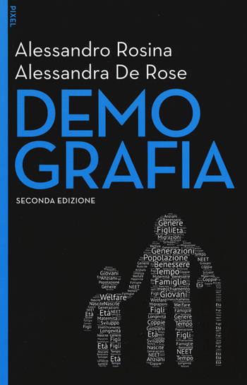 Demografia. - Alessandro Rosina, Alessandra De Rose - Libro EGEA 2017, Pixel | Libraccio.it
