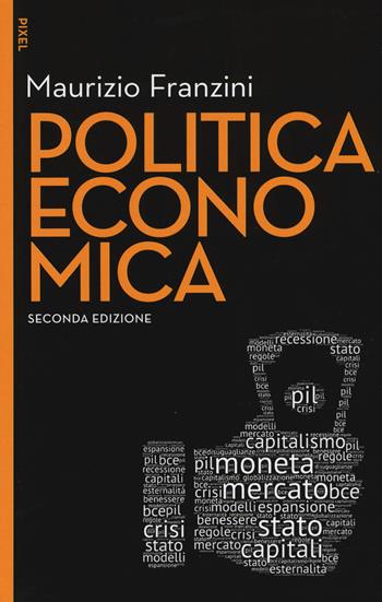 Politica economica. Nuova ediz. Con aggiornamento online - Maurizio Franzini - Libro EGEA 2017, Pixel | Libraccio.it