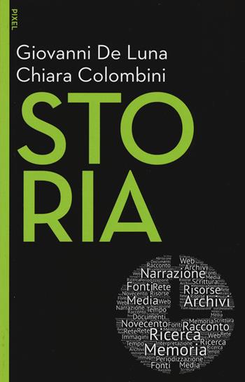 Storia. Nuova ediz. Con aggiornamento online - Giovanni De Luna, Chiara Colombini - Libro EGEA 2017, Pixel | Libraccio.it