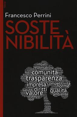 Sostenibilità. Con Contenuto digitale per download e accesso on line - Francesco Perrini - Libro EGEA 2018, Pixel | Libraccio.it