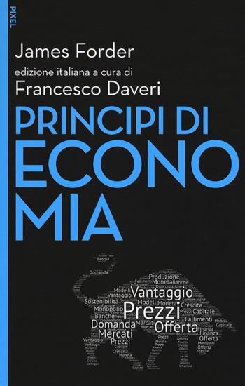 Principi di economia. Con Contenuto digitale per download e accesso on line - James Forder - Libro EGEA 2018, Pixel | Libraccio.it