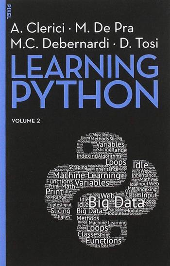 Learning Python. - Alberto Clerici, Maurizio De Pra, Maria Chiara Debernardi - Libro EGEA 2019, Pixel | Libraccio.it