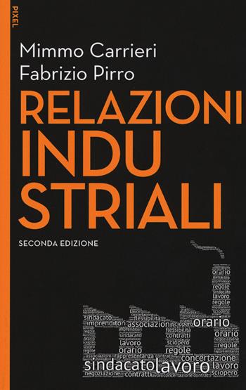 Relazioni industriali - Mimmo Carrieri, Fabrizio Pirro - Libro EGEA 2019, Pixel | Libraccio.it