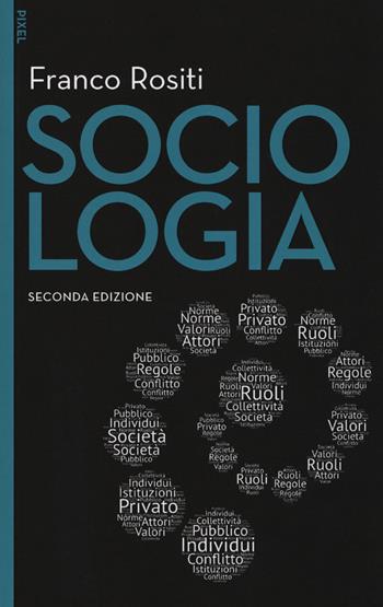 Sociologia. - Franco Rositi - Libro EGEA 2019, Pixel | Libraccio.it