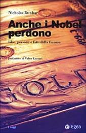 Anche i Nobel perdono. Idee, persone e fatti della finanza