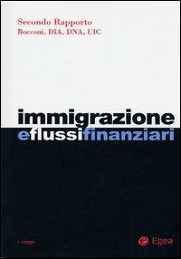Immigrazione e flussi finanziari. 2° rapporto Bocconi, Dia, Dna, Uic  - Libro EGEA 2003, I saggi | Libraccio.it
