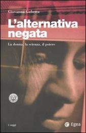 L' alternativa negata. La donna, la scienza, il potere