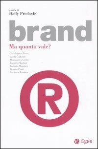 Brand. Ma quanto vale?  - Libro EGEA 2004, I saggi | Libraccio.it