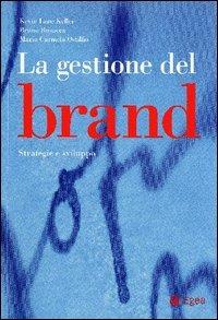La gestione del brand. Strategie e sviluppo - Kevin L. Keller, Bruno Busacca, Maria Carmela Ostillio - Libro EGEA 2005, I Manuali | Libraccio.it