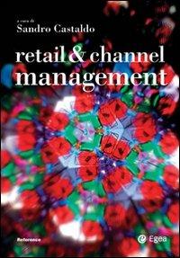 Retail & channel management. Ediz. italiana  - Libro EGEA 2008, Impresa & professionisti. Reference | Libraccio.it