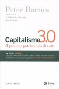 Capitalismo 3.0. Il pianeta patrimonio di tutti - Peter Barnes - Libro EGEA 2007, Cultura e società | Libraccio.it